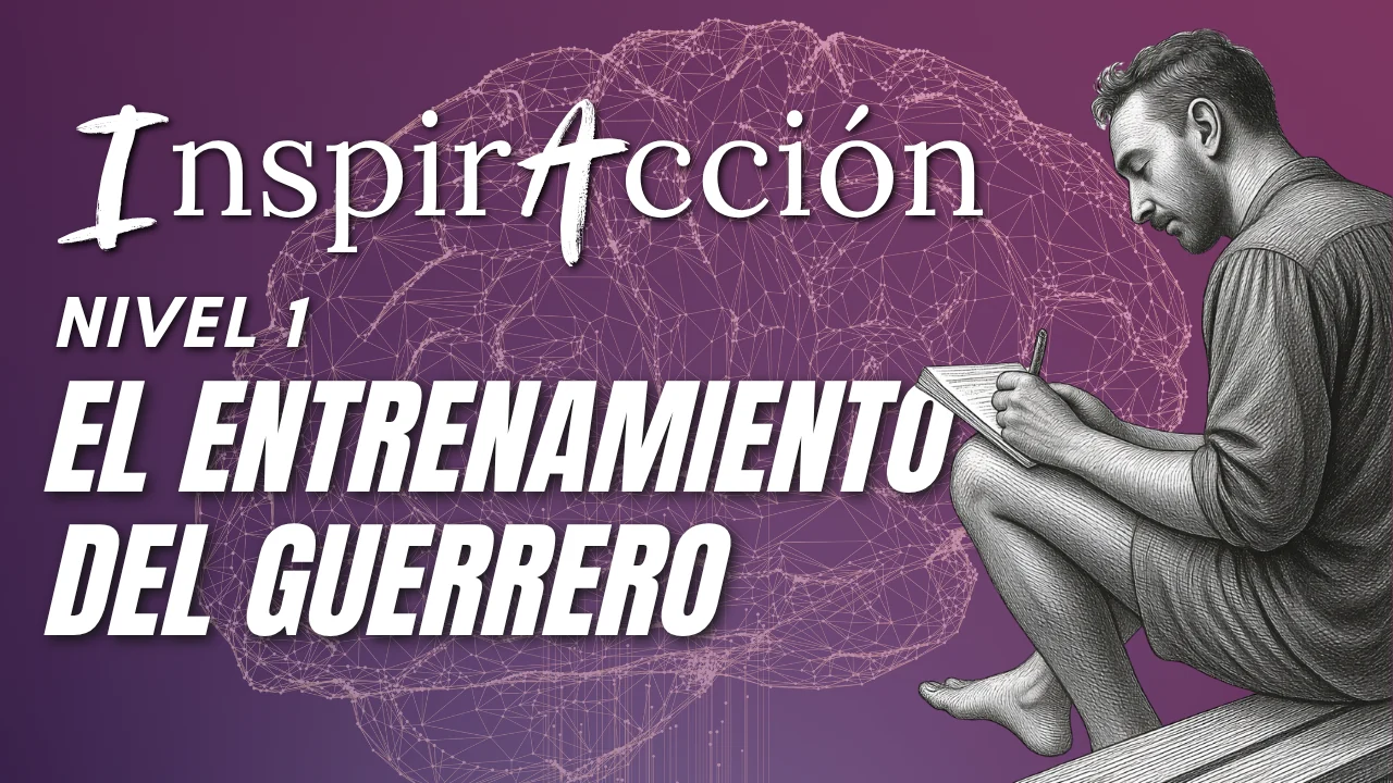 InspirAcción Nivel 1, El entrenamiento del guerrero